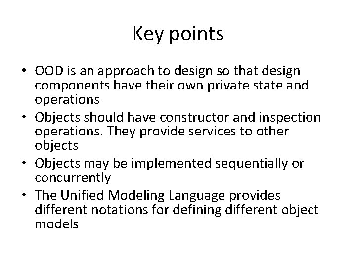 Key points • OOD is an approach to design so that design components have