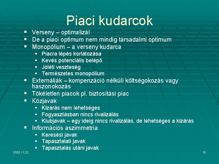 Piaci kudarcok § Verseny – optimalizál § De a piaci optimum nem mindig társadalmi