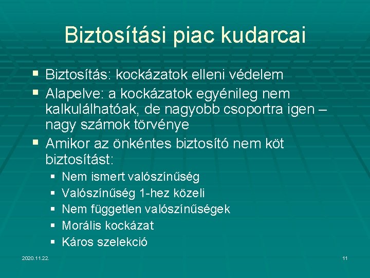 Biztosítási piac kudarcai § Biztosítás: kockázatok elleni védelem § Alapelve: a kockázatok egyénileg nem