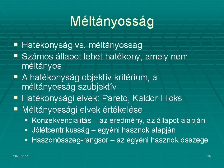 Méltányosság § Hatékonyság vs. méltányosság § Számos állapot lehet hatékony, amely nem méltányos §