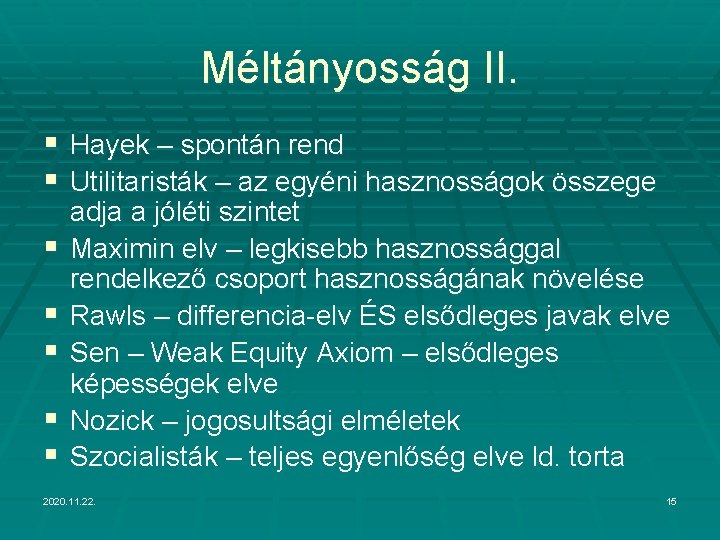 Méltányosság II. § Hayek – spontán rend § Utilitaristák – az egyéni hasznosságok összege