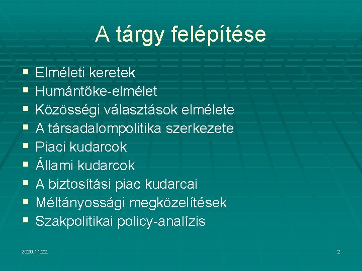 A tárgy felépítése § § § § § Elméleti keretek Humántőke-elmélet Közösségi választások elmélete