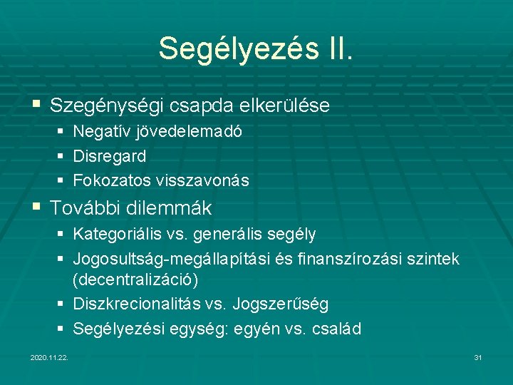 Segélyezés II. § Szegénységi csapda elkerülése § Negatív jövedelemadó § Disregard § Fokozatos visszavonás