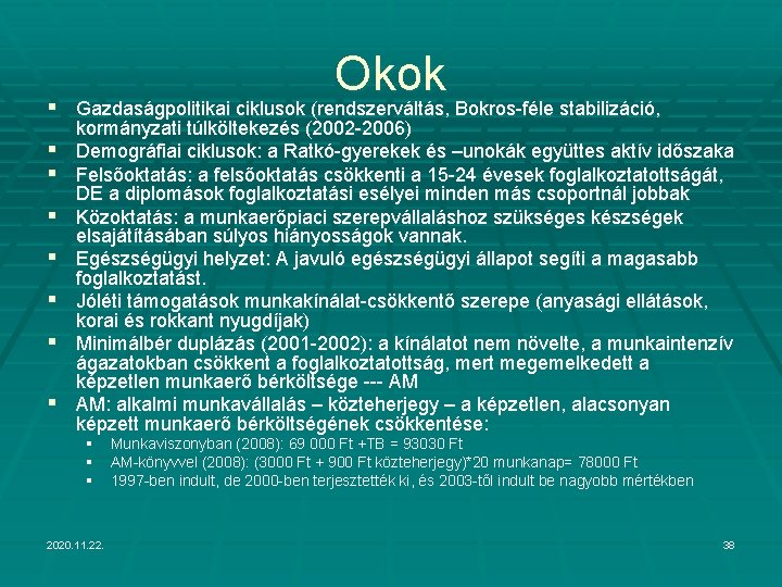 Okok Gazdaságpolitikai ciklusok (rendszerváltás, Bokros-féle stabilizáció, § Gazdaságpolitikai ciklusok (rendszerváltás, Bokros-féle stabilizáció, § §