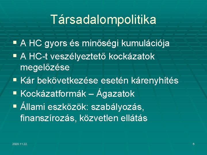 Társadalompolitika § A HC gyors és minőségi kumulációja § A HC-t veszélyeztető kockázatok megelőzése