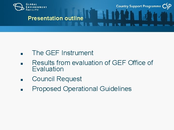 Presentation outline n n The GEF Instrument Results from evaluation of GEF Office of