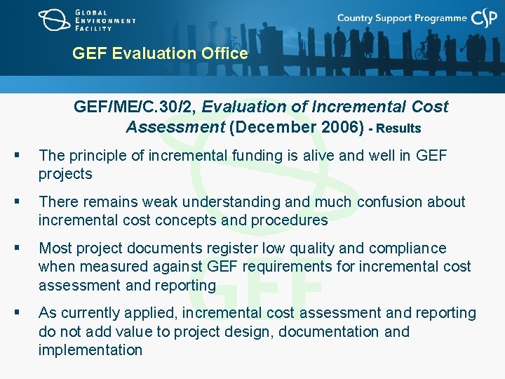 GEF Evaluation Office GEF/ME/C. 30/2, Evaluation of Incremental Cost Assessment (December 2006) - Results