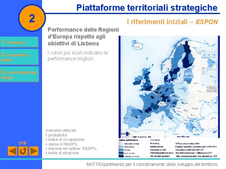 2 1. Premessa 3. Le ipotesi di lavoro Piattaforme territoriali strategiche I riferimenti iniziali