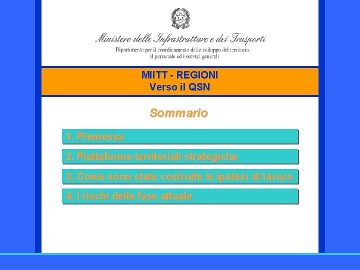 MIITT - REGIONI Verso il QSN Sommario 1. Premessa 2. Piattaforme territoriali strategiche 3.