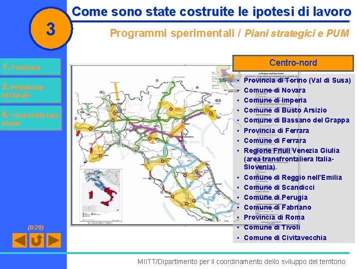 3 Come sono state costruite le ipotesi di lavoro Programmi sperimentali / Piani strategici