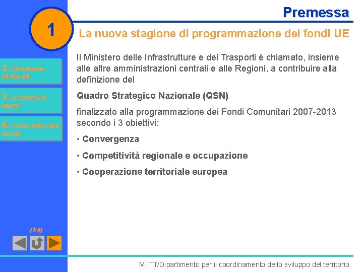 1 2. Piattaforme territoriali 3. Le ipotesi di lavoro 4. I rischi della fase