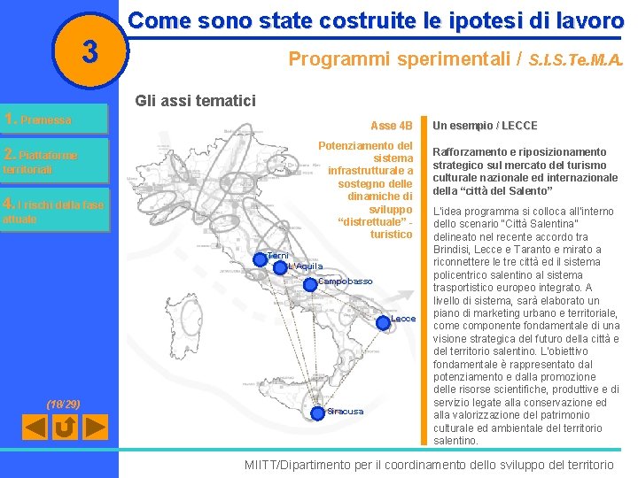 3 1. Premessa 2. Piattaforme territoriali 4. I rischi della fase attuale Come sono