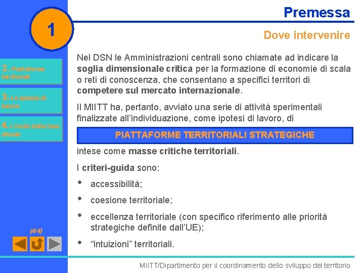 Premessa 1 2. Piattaforme territoriali 3. Le ipotesi di lavoro 4. I rischi della