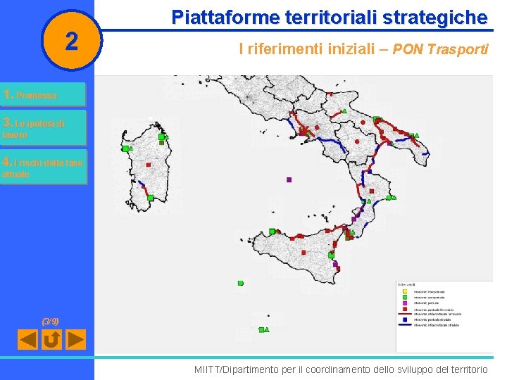 2 Piattaforme territoriali strategiche I riferimenti iniziali – PON Trasporti 1. Premessa 3. Le