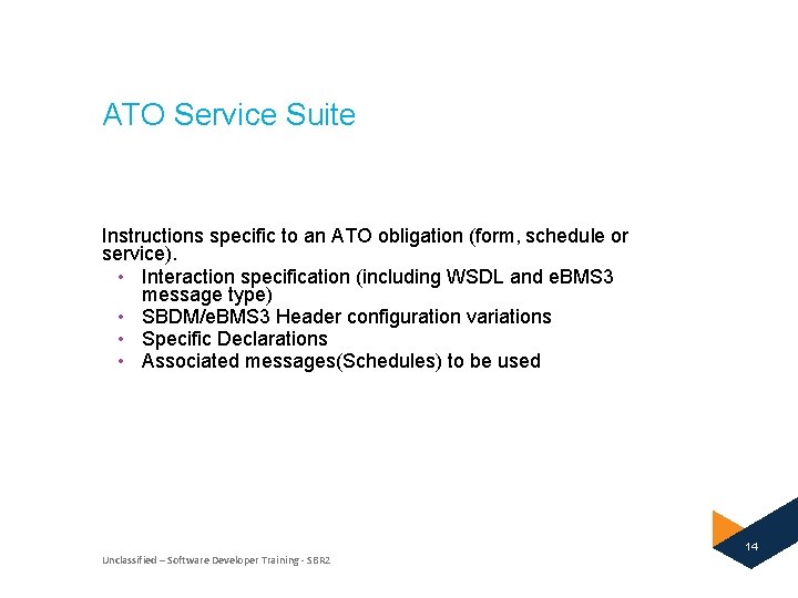 ATO Service Suite Instructions specific to an ATO obligation (form, schedule or service). •