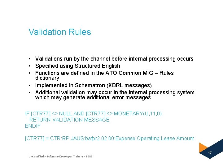 Validation Rules • Validations run by the channel before internal processing occurs • Specified