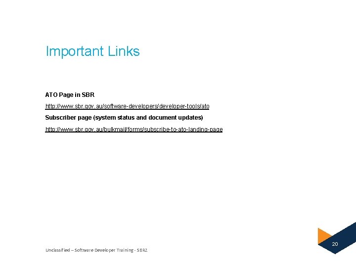 Important Links ATO Page in SBR http: //www. sbr. gov. au/software-developers/developer-tools/ato Subscriber page (system Important Links ATO Page in SBR http: //www. sbr. gov. au/software-developers/developer-tools/ato Subscriber page (system