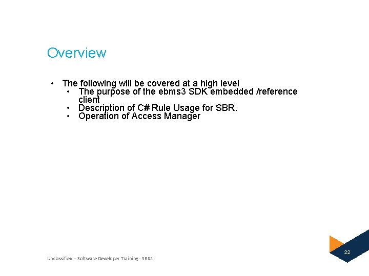 Overview • The following will be covered at a high level • The purpose