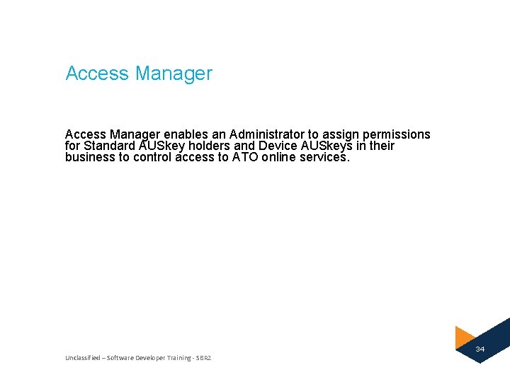 Access Manager enables an Administrator to assign permissions for Standard AUSkey holders and Device