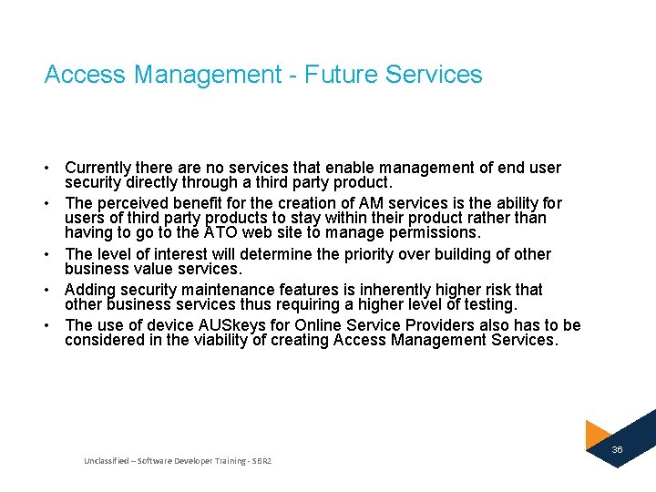 Access Management - Future Services • Currently there are no services that enable management