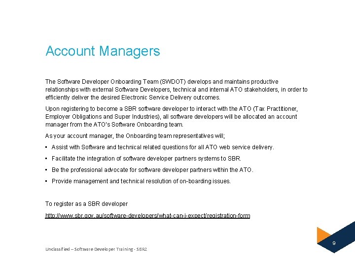 Account Managers The Software Developer Onboarding Team (SWDOT) develops and maintains productive relationships with