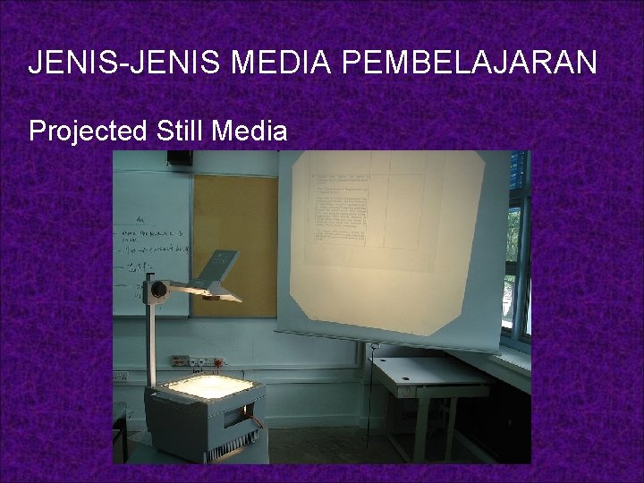 JENIS-JENIS MEDIA PEMBELAJARAN Projected Still Media 