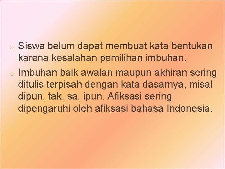 o o Siswa belum dapat membuat kata bentukan karena kesalahan pemilihan imbuhan. Imbuhan baik