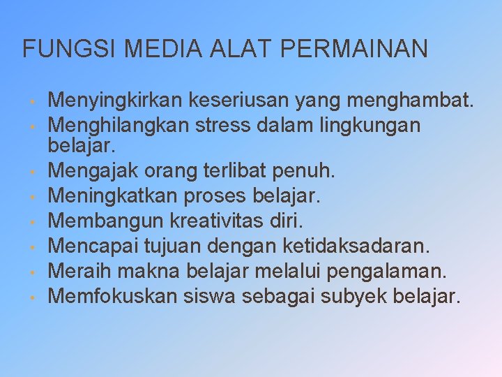 FUNGSI MEDIA ALAT PERMAINAN • • Menyingkirkan keseriusan yang menghambat. Menghilangkan stress dalam lingkungan