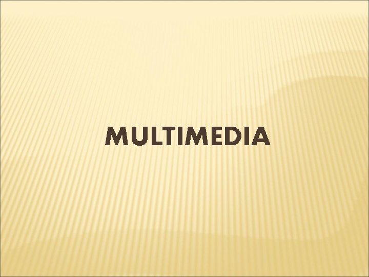 MULTIMEDIA 
