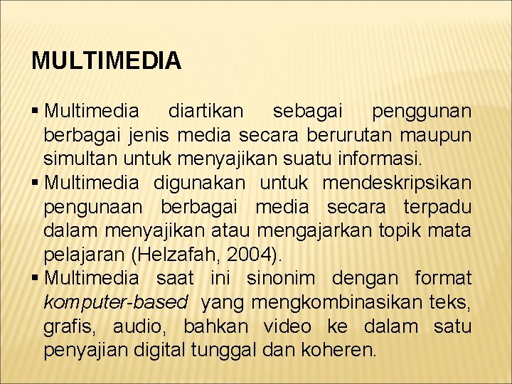 MULTIMEDIA Multimedia diartikan sebagai penggunan berbagai jenis media secara berurutan maupun simultan untuk menyajikan