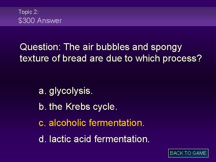 Topic 2: $300 Answer Question: The air bubbles and spongy texture of bread are