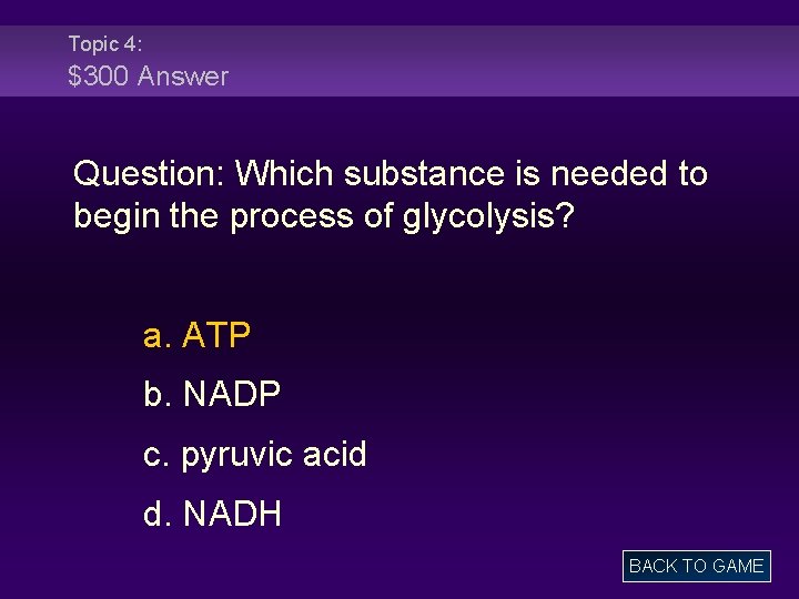 Topic 4: $300 Answer Question: Which substance is needed to begin the process of