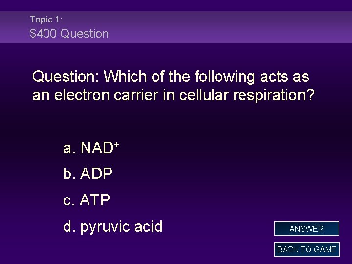 Topic 1: $400 Question: Which of the following acts as an electron carrier in