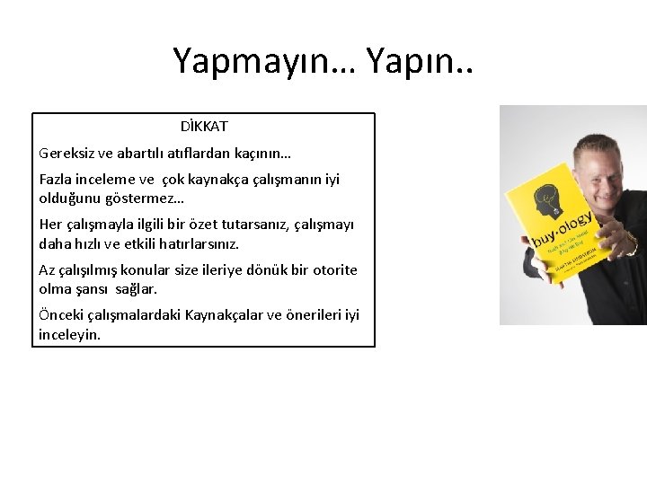 Yapmayın… Yapın. . DİKKAT Gereksiz ve abartılı atıflardan kaçının… Fazla inceleme ve çok kaynakça