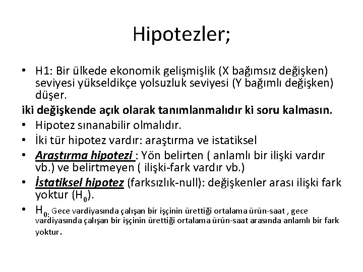 Hipotezler; • H 1: Bir ülkede ekonomik gelişmişlik (X bağımsız değişken) seviyesi yükseldikçe yolsuzluk