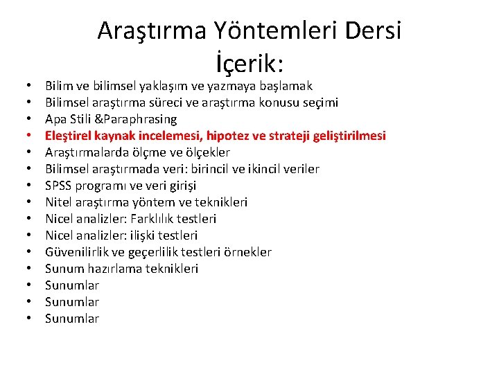  • • • • Araştırma Yöntemleri Dersi İçerik: Bilim ve bilimsel yaklaşım ve