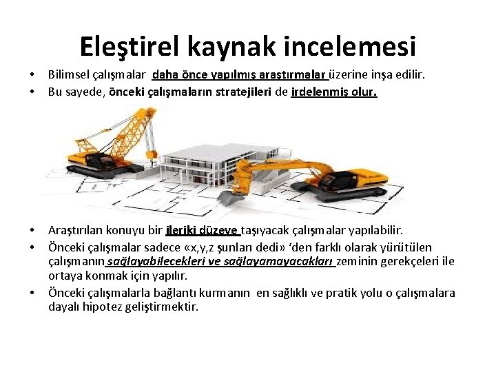 Eleştirel kaynak incelemesi • • Bilimsel çalışmalar daha önce yapılmış araştırmalar üzerine inşa edilir.