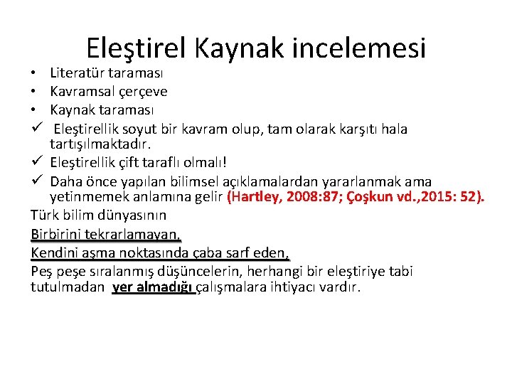 Eleştirel Kaynak incelemesi Literatür taraması Kavramsal çerçeve Kaynak taraması Eleştirellik soyut bir kavram olup,
