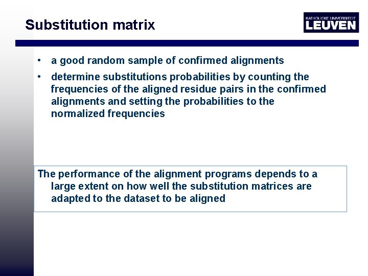 Substitution matrix • a good random sample of confirmed alignments • determine substitutions probabilities