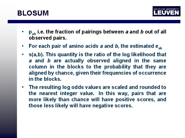 BLOSUM • pab i. e. the fraction of pairings between a and b out