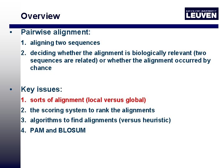 Overview • Pairwise alignment: 1. aligning two sequences 2. deciding whether the alignment is