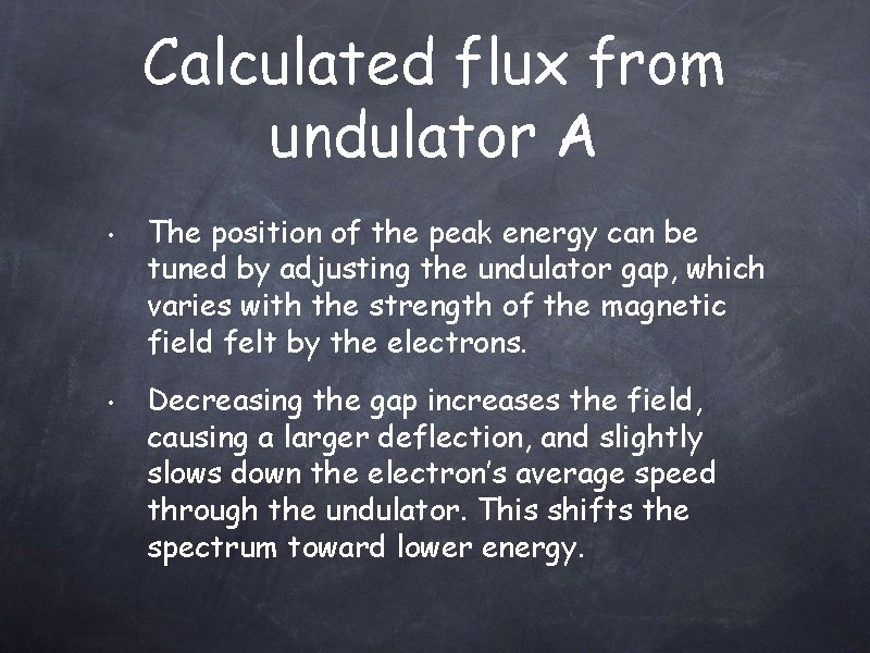 Calculated flux from undulator A • • The position of the peak energy can