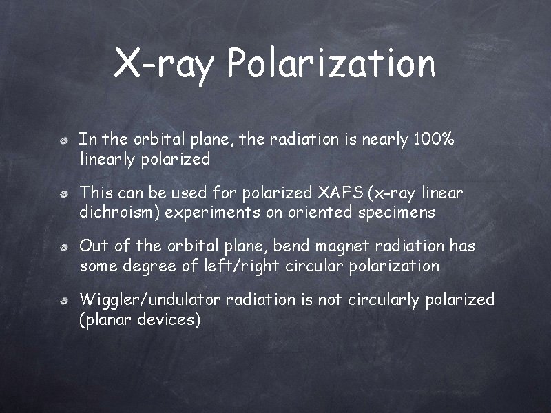 X-ray Polarization In the orbital plane, the radiation is nearly 100% linearly polarized This