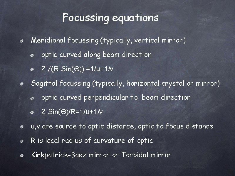 Focussing equations Meridional focussing (typically, vertical mirror) optic curved along beam direction 2 /(R