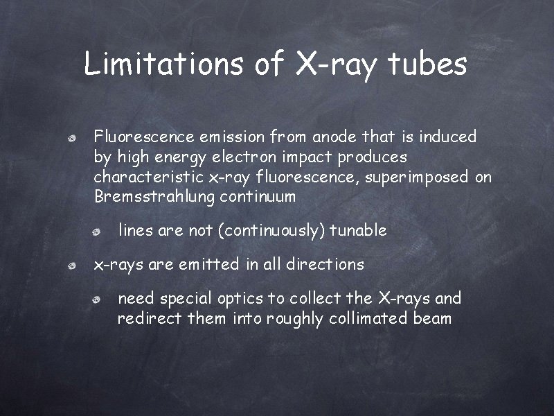 Limitations of X-ray tubes Fluorescence emission from anode that is induced by high energy