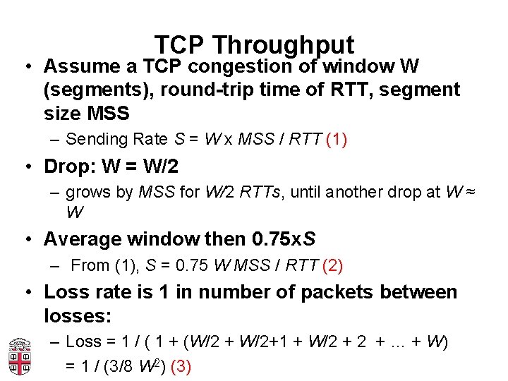 TCP Throughput • Assume a TCP congestion of window W (segments), round-trip time of