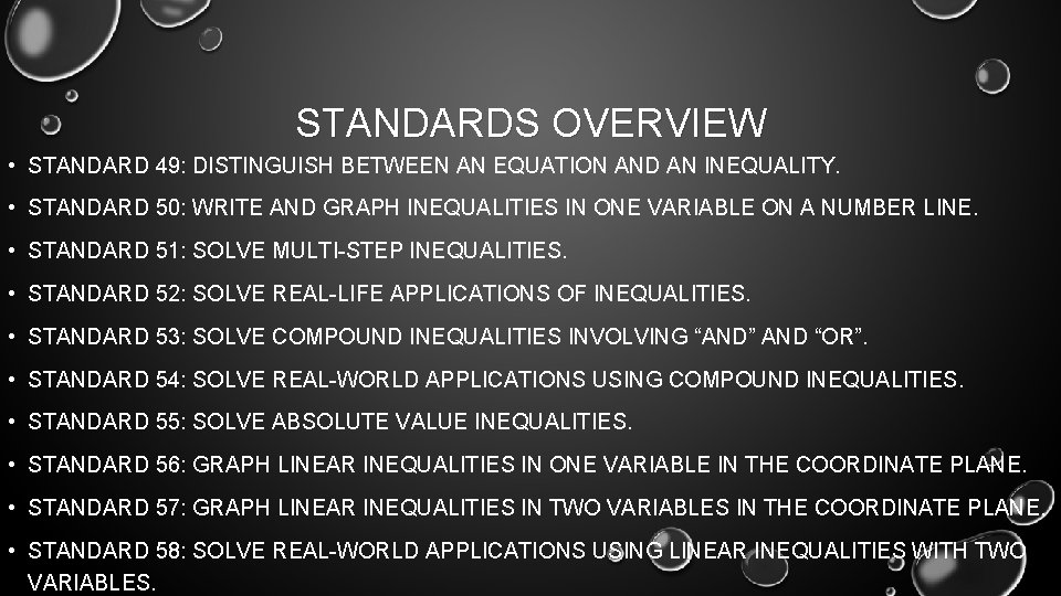 STANDARDS OVERVIEW • STANDARD 49: DISTINGUISH BETWEEN AN EQUATION AND AN INEQUALITY. • STANDARD