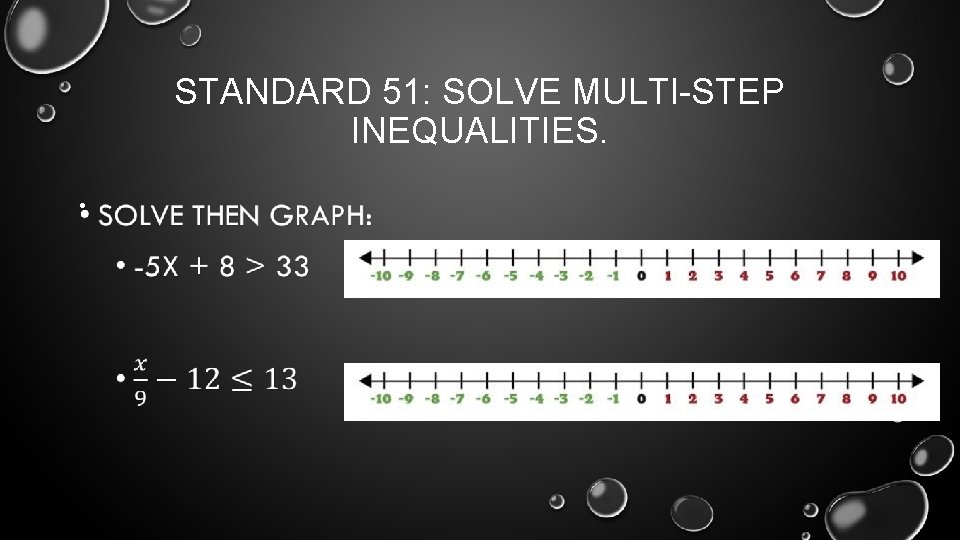 STANDARD 51: SOLVE MULTI-STEP INEQUALITIES. • 