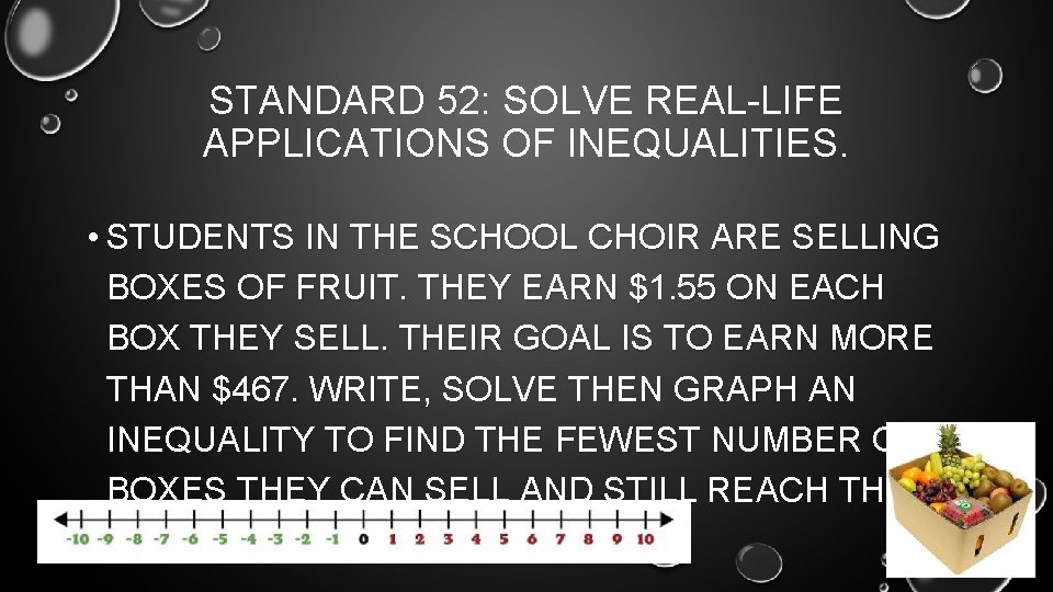 STANDARD 52: SOLVE REAL-LIFE APPLICATIONS OF INEQUALITIES. • STUDENTS IN THE SCHOOL CHOIR ARE