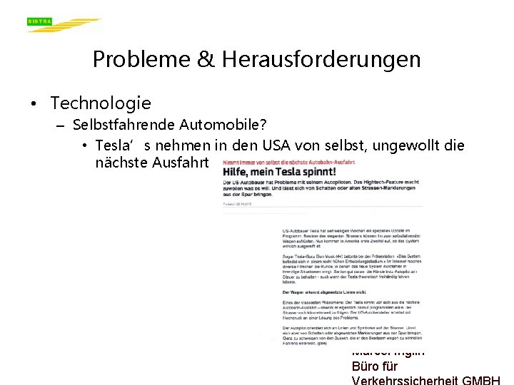 Probleme & Herausforderungen • Technologie – Selbstfahrende Automobile? • Tesla’s nehmen in den USA